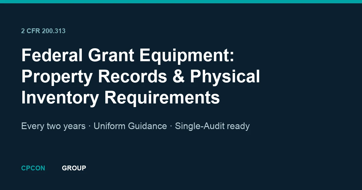 2 CFR 200.313 Equipment: Federal Grant Inventory Requirements