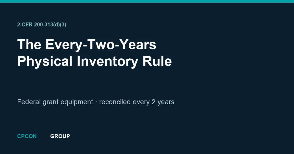 Federal Grant Equipment: The Every-Two-Years Physical Inventory Rule