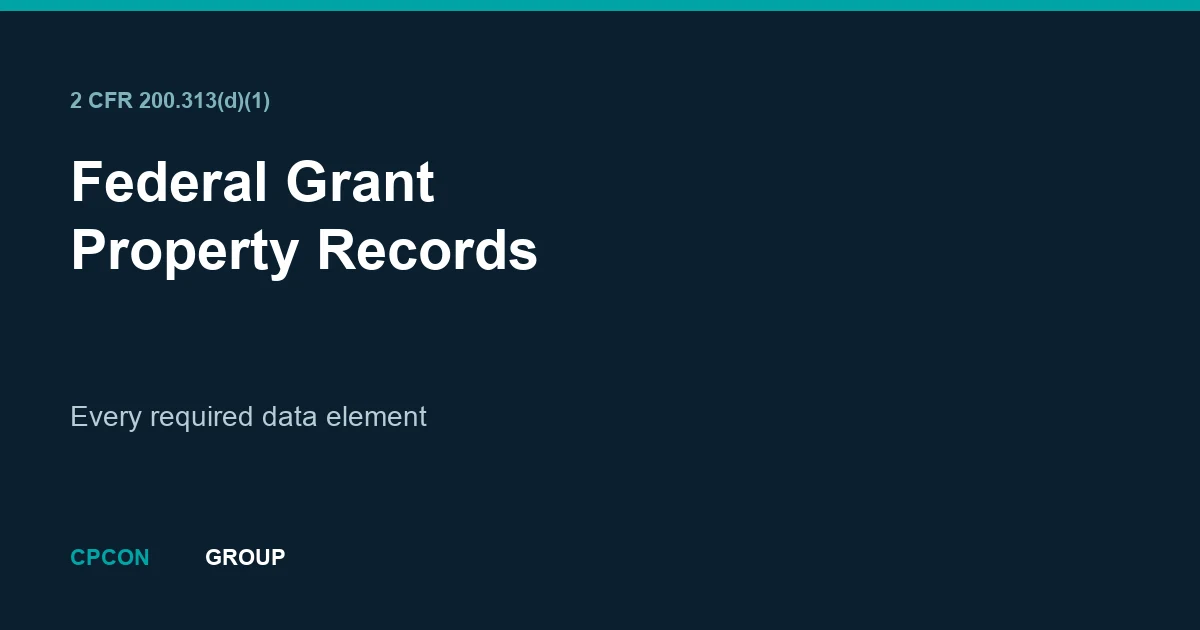 Federal Grant Property Records: The 200.313(d)(1) Data Elements